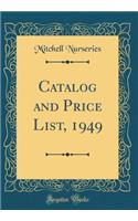 Catalog and Price List, 1949 (Classic Reprint)