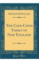 The Cate-Cates Family of New England (Classic Reprint)