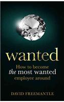 Wanted: How to Become the Most Wanted Employee Around