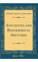 Anecdotes and Biographical Sketches (Classic Reprint)