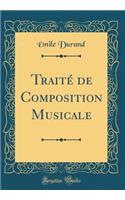 Traitï¿½ de Composition Musicale (Classic Reprint)