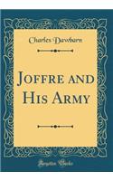 Joffre and His Army (Classic Reprint)