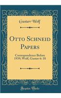 Otto Schneid Papers: Correspondence Before 1939; Wolf, Gustav 6: 18 (Classic Reprint)