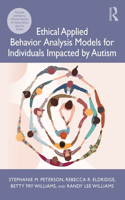 Ethical Applied Behavior Analysis Models for Individuals Impacted by Autism, Second Edition
