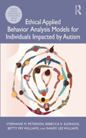 Ethical Applied Behavior Analysis Models for Individuals Impacted by Autism, Second Edition