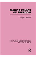 Marx's Ethics of Freedom (Routledge Library Editions: Political Science Volume 49)