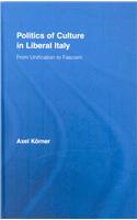 Politics of Culture in Liberal Italy