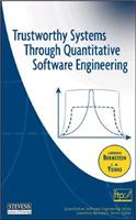 Trustworthy Systems Through Quantitative Software Engineering