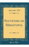 Souvenirs de Sébastopol (Classic Reprint)