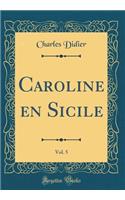 Caroline En Sicile, Vol. 5 (Classic Reprint)