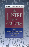 Lustre of Our Country: The American Experience of Religious Freedom