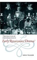 The Politics of Performance in Early Renaissance Drama