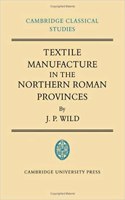 Textile Manufacture in the Northern Roman Provinces
