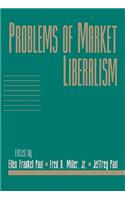 Problems of Market Liberalism: Volume 15, Social Philosophy and Policy, Part 2