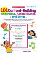 101 Content-Building Fingerplays, Action Rhymes, and Songs: Easy and Engaging Activities That Build Important Background Knowledge and Enrich Young Le