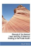 Manual of the Revised Laws and City Ordinances Relating to the Public Health