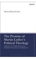 The Promise of Martin Luther's Political Theology