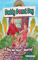 Daddy Donut Day: A day we shout, "Hooray!"(1 Children Fiction Books on Life and Behavior)