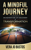 Mindful Journey: An Adventure of Discovery and Transformation