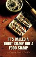 It's Called a Trout Stamp Not a Food Stamp