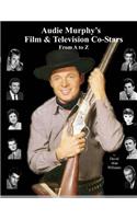 Audie Murphy's Film & Television Co-Stars From A to Z