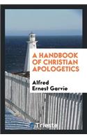 A Handbook of Christian Apologetics