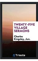 Twenty-five village sermons