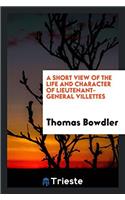 A Short View of the Life and Character of Lieutenant-General Villettes