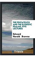 The Pentateuch and the Elohistic Psalms. Five Lectures