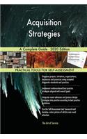 Acquisition Strategies A Complete Guide - 2020 Edition