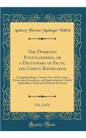 The Domestic Encyclopaedia, or a Dictionary of Facts, and Useful Knowledge, Vol. 3 of 4: Comprehending a Concise View of the Latest Discoveries, Inventions, and Improvements, Chiefly Applicable to Rural and Domestic Economy (Classic Reprint)