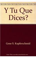 Y Tu, Que Dices?