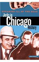 Speaking Ill of the Dead: Jerks in Chicago History