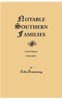 Notable Southern Families. Volume V