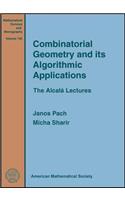 Combinatorial Geometry and Its Algorithmic Applications