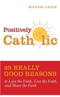 Positively Catholic