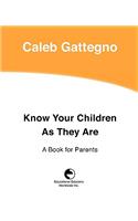 Know Your Children as They Are