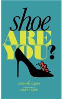 Shoe Are You?
