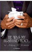 He Was My Husband Too