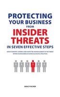 Protecting Your Business From Insider Threats In Seven Effective Steps