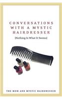 Conversations with a Mystic Hairdresser