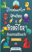 Dinosaurier, Drachen und Roboter Malbuch für Kinder von 4-8 Jahren: Erstaunliche Ära mit diesem Malbuch für Kinder geeignet Alter 4-8 Jahre mit schönen Designs wie Roboter, Drachen und Dinosaurier zu lernen und Spaß 