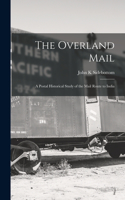 Overland Mail; a Postal Historical Study of the Mail Route to India