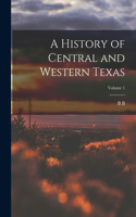 History of Central and Western Texas; Volume 1
