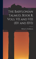 Babylonian Talmud, Book 8, Vols. VII and VIII (XV and XVI)