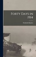 Forty Days in 1914