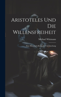 Aristoteles Und Die Willensfreiheit