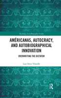 Americanas, Autocracy, and Autobiographical Innovation: Overwriting the Dictator