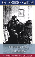 True to his Colours (Esprios Classics)