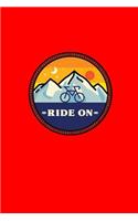 Ride On: Lined Journal - Ride On Mountain Biking Black Cool Sport Biker Cycler Gift - Red Ruled Diary, Prayer, Gratitude, Writing, Travel, Notebook For Men W